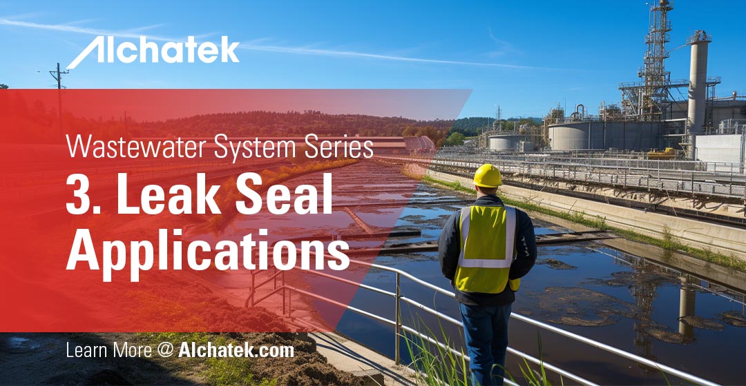 Wastewater System Series 3. Leak Seal Applications